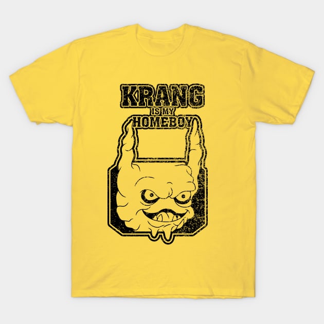 Krang is my Homeboy T-Shirt by dann